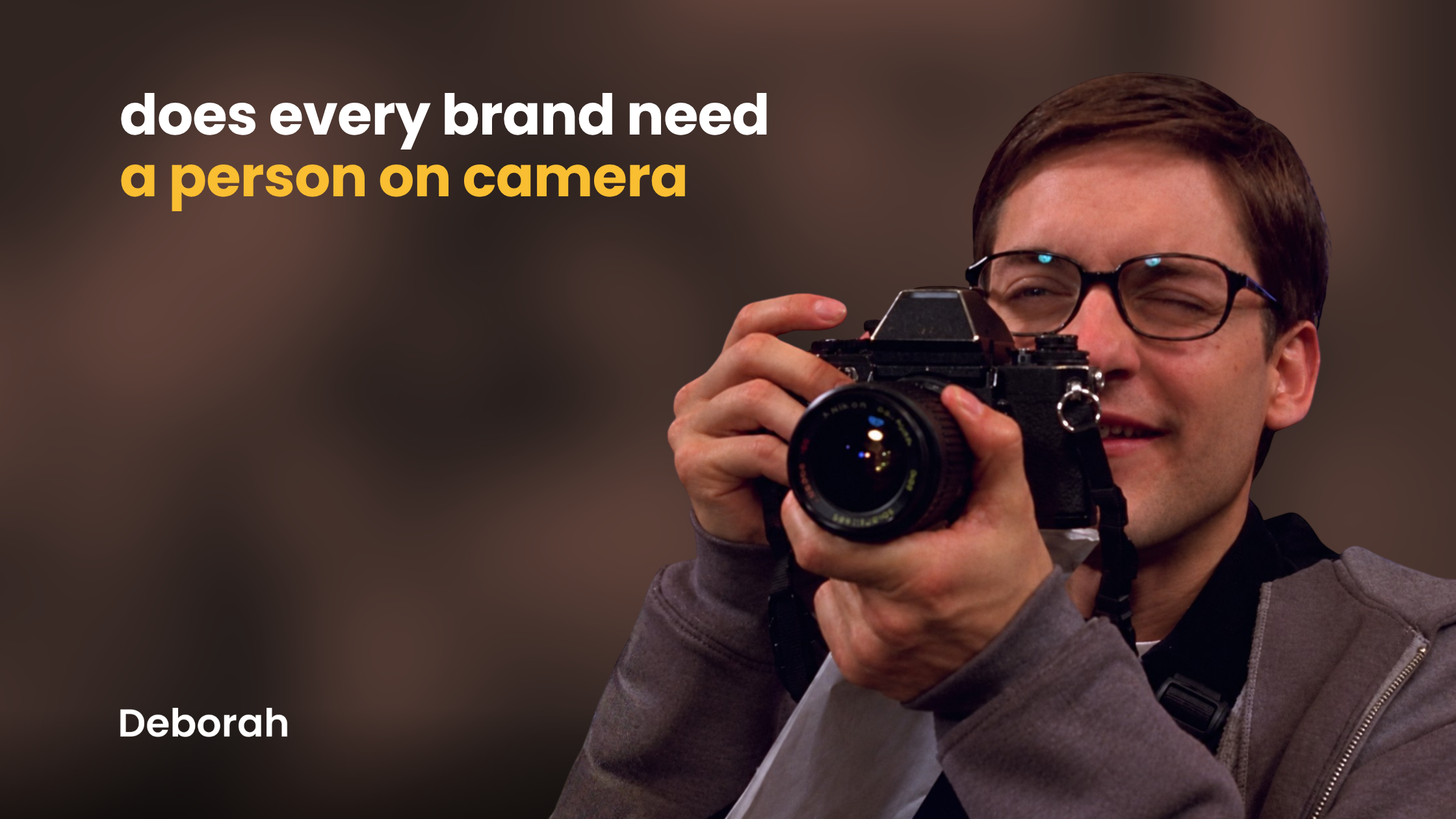 Does every brand need a person on camera